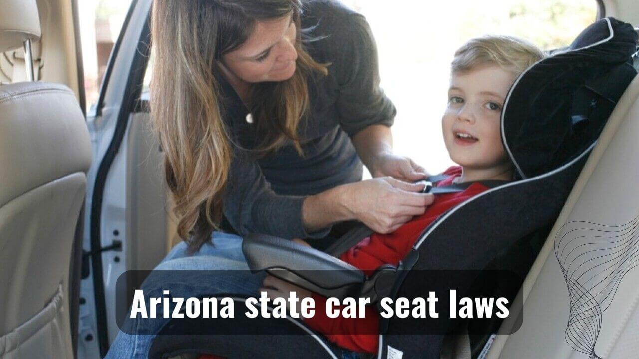 Arizona Families, Rejoice! Arizona State Car Seat Laws!