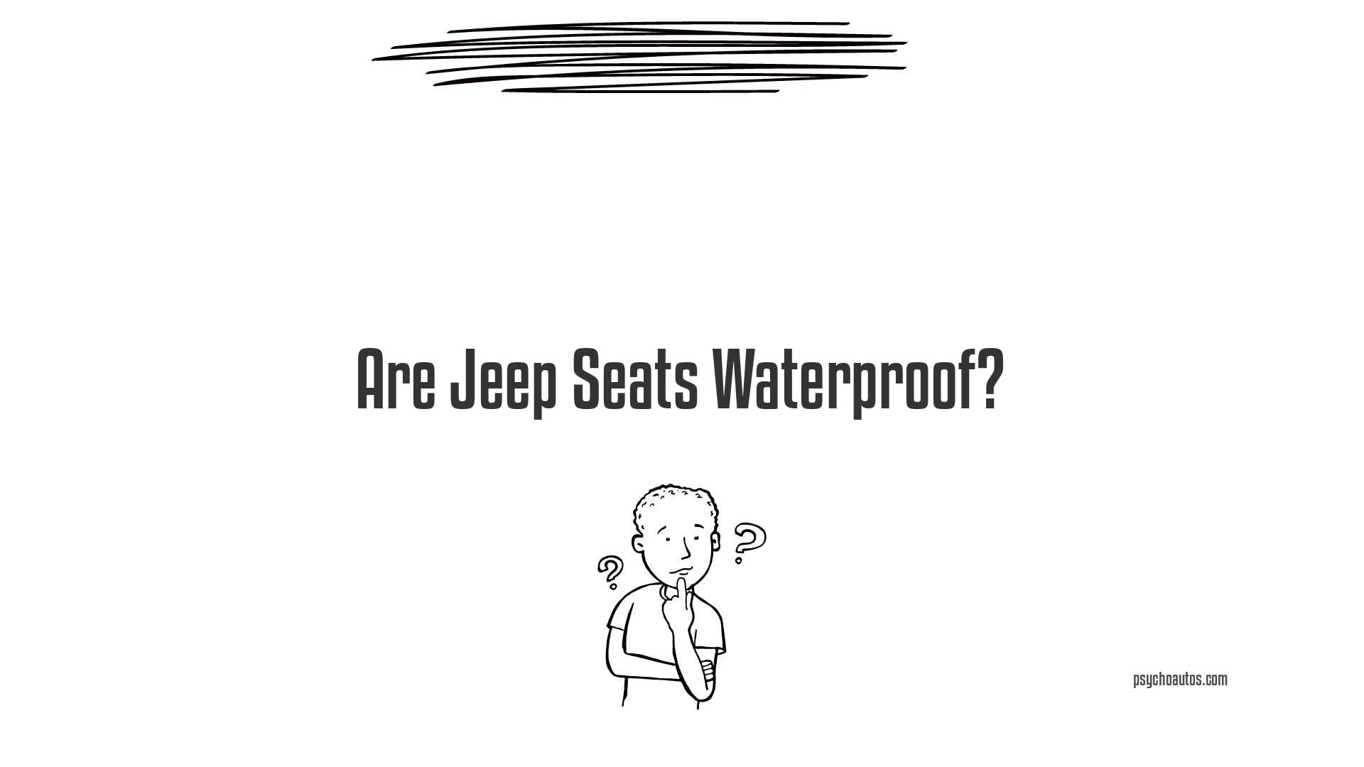 Are Jeep Wrangler Seats Waterproof? | Psycho Autos