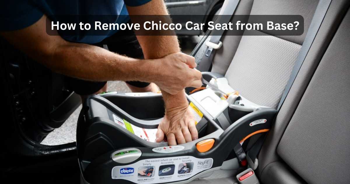 How To Remove Chicco Car Seat From Base? Psycho Autos