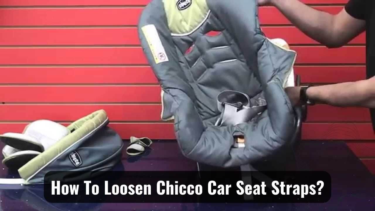 Unlocking Comfort How To Loosen Chicco Car Seat Straps?