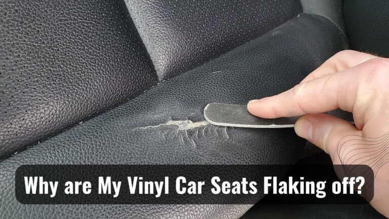 My Vinyl Car Seats Flaking off