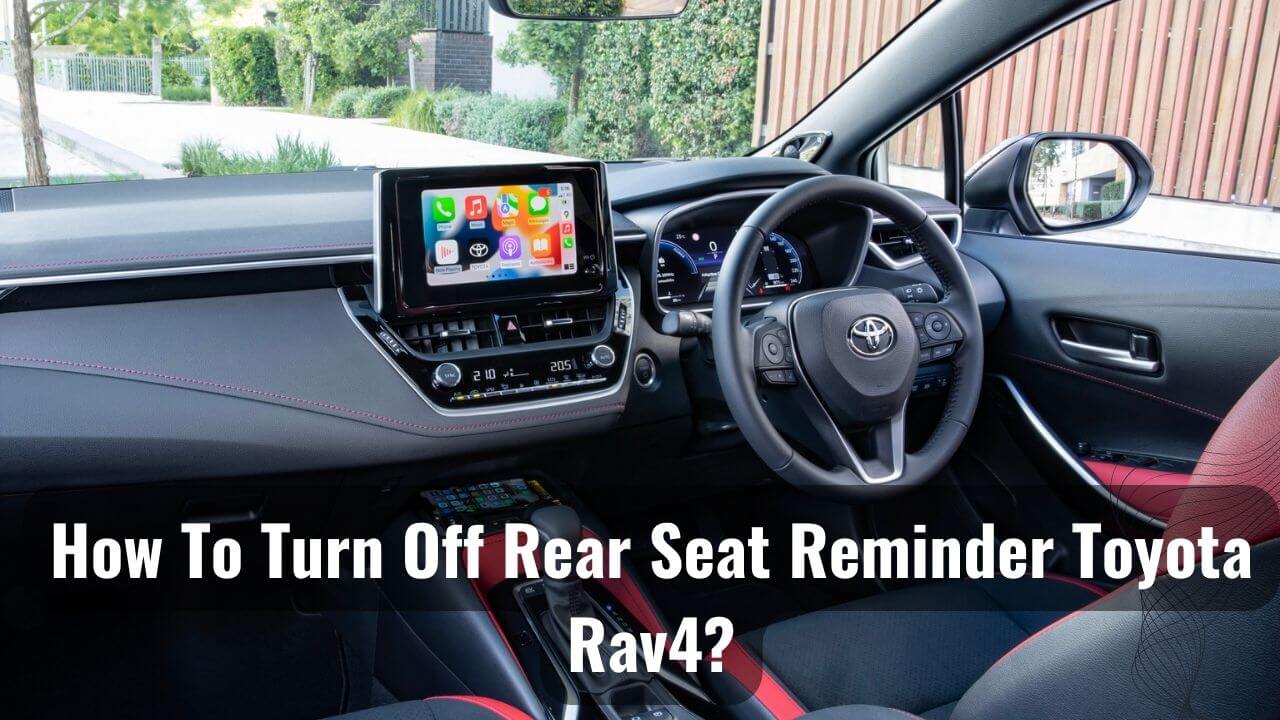 how-to-turn-off-rear-seat-reminder-toyota-rav4