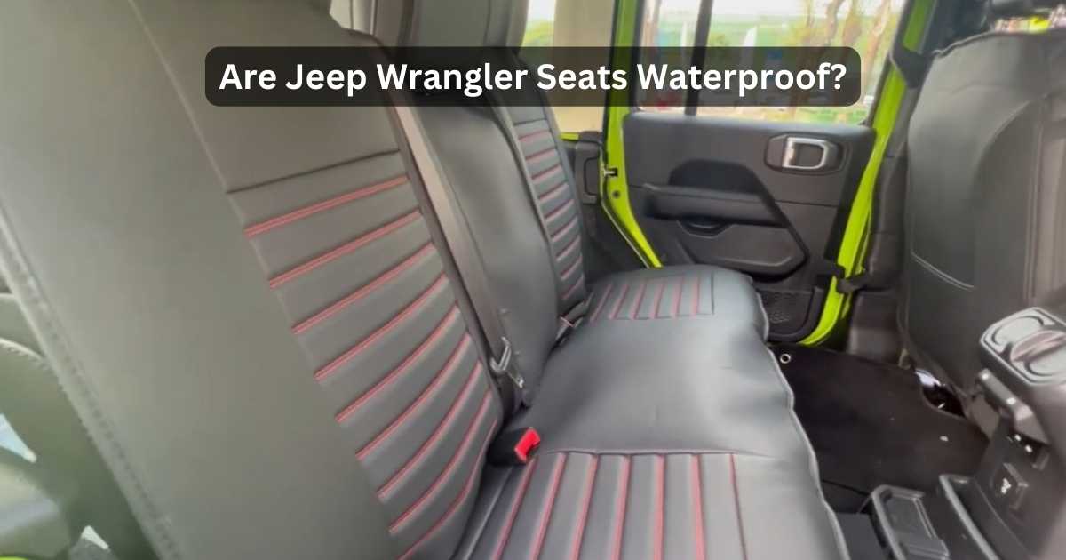 Are Jeep Wrangler Seats Waterproof? Myth Busted!