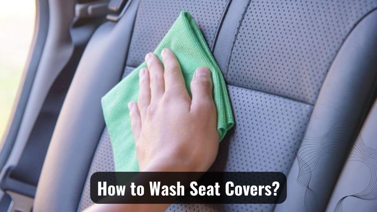 How To Wash Seat Covers? Exact Process! Psycho Autos