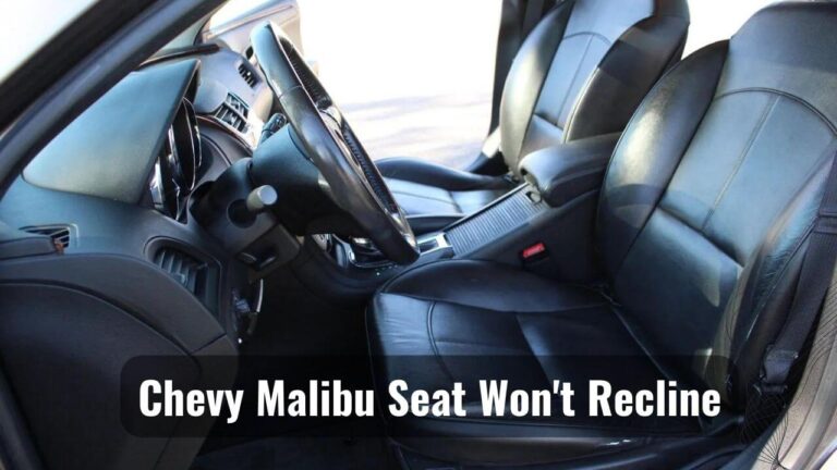 Why Chevy Malibu Seat Won't Recline