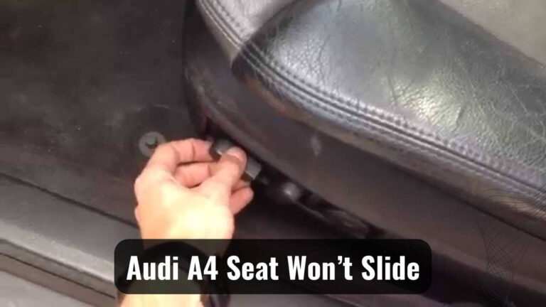 Why Is My Audi A4 Seat Won't Slide