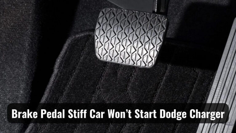 Why Is My Brake Pedal Stiff Car Won’t Start Dodge Charger