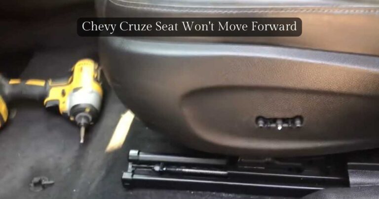chevy cruze power seat won't move forward