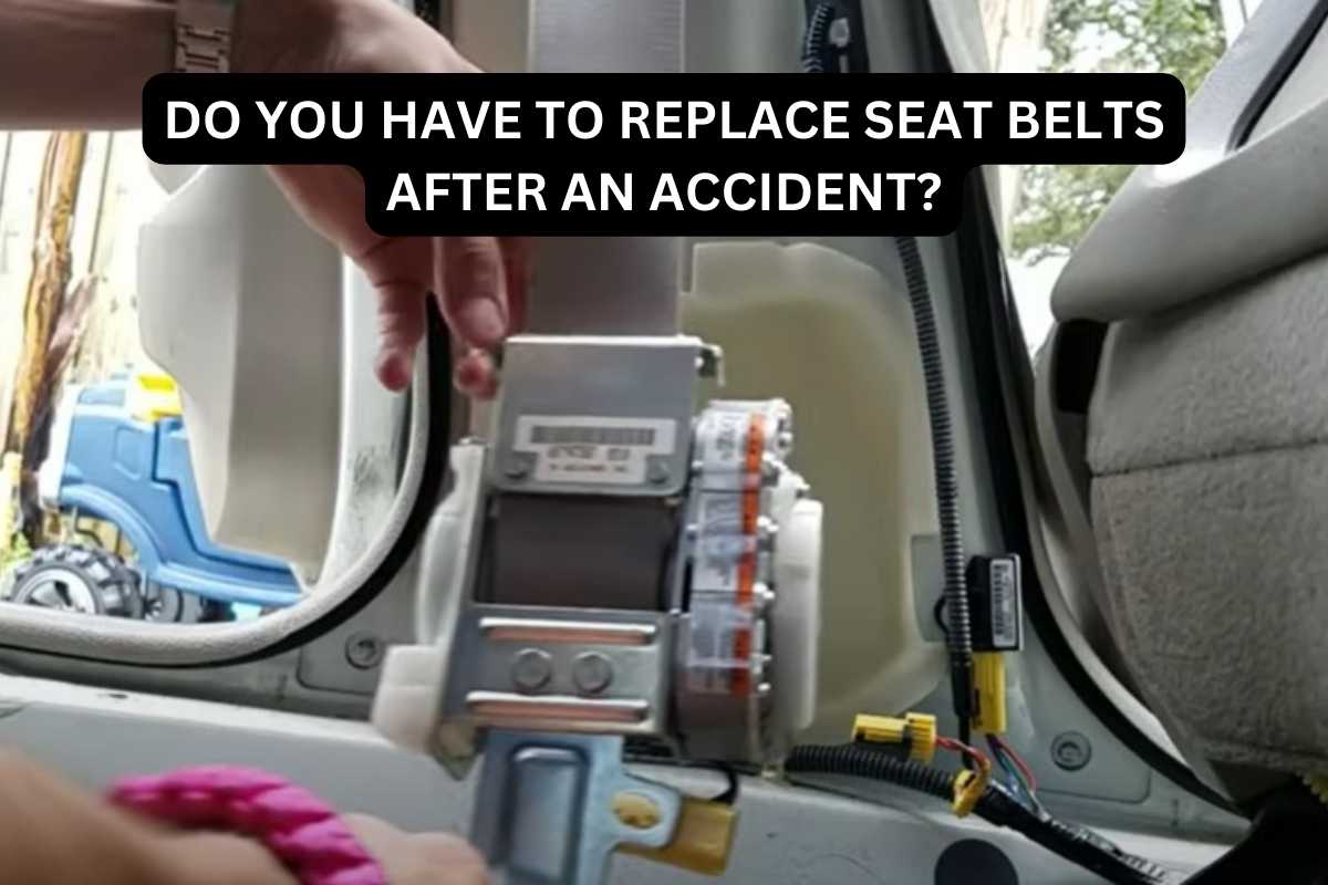 Do You Have To Replace Seat Belts After An Accident?