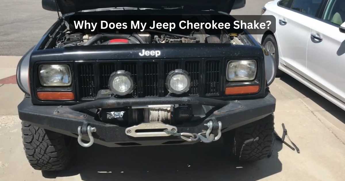 Why Does My Jeep Cherokee Shake? Decoding The Quivers