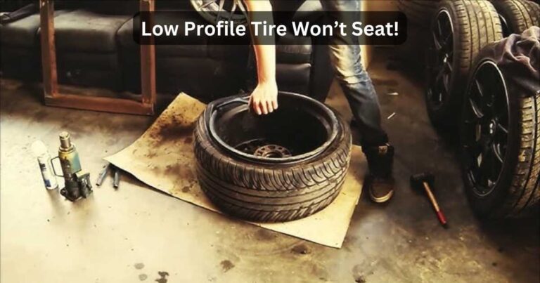 low profile tire bead won't seat