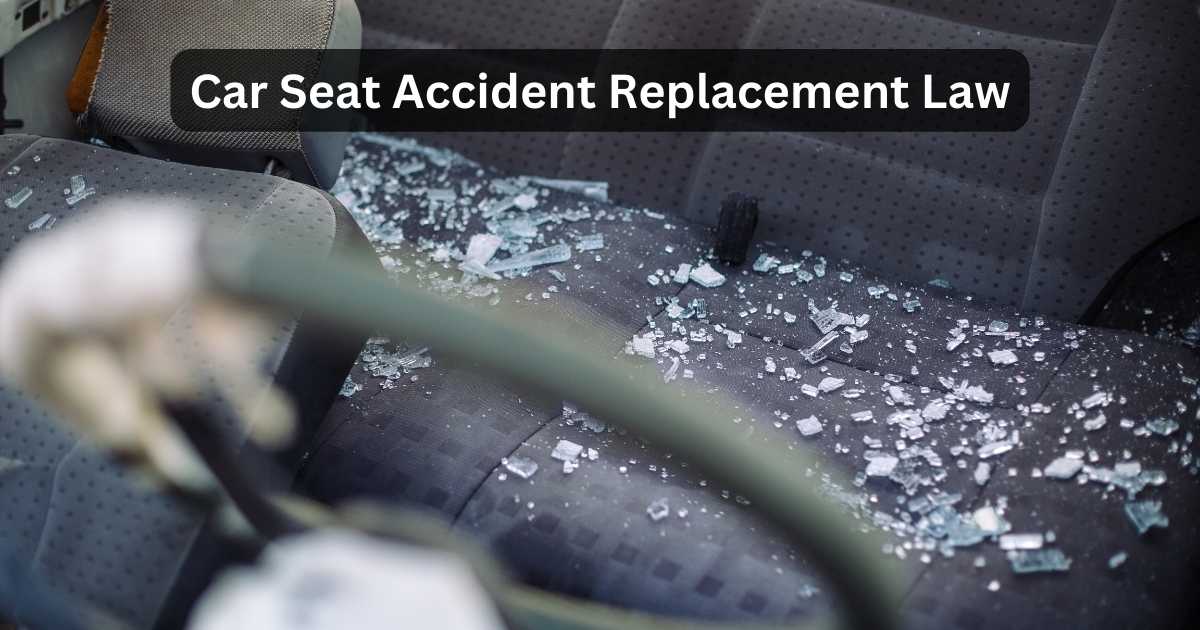 Car Seat Accident Replacement Law Legal Sides Of Safety