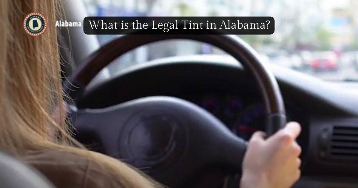 What Is The Legal Tint In Alabama? Crucial Insights