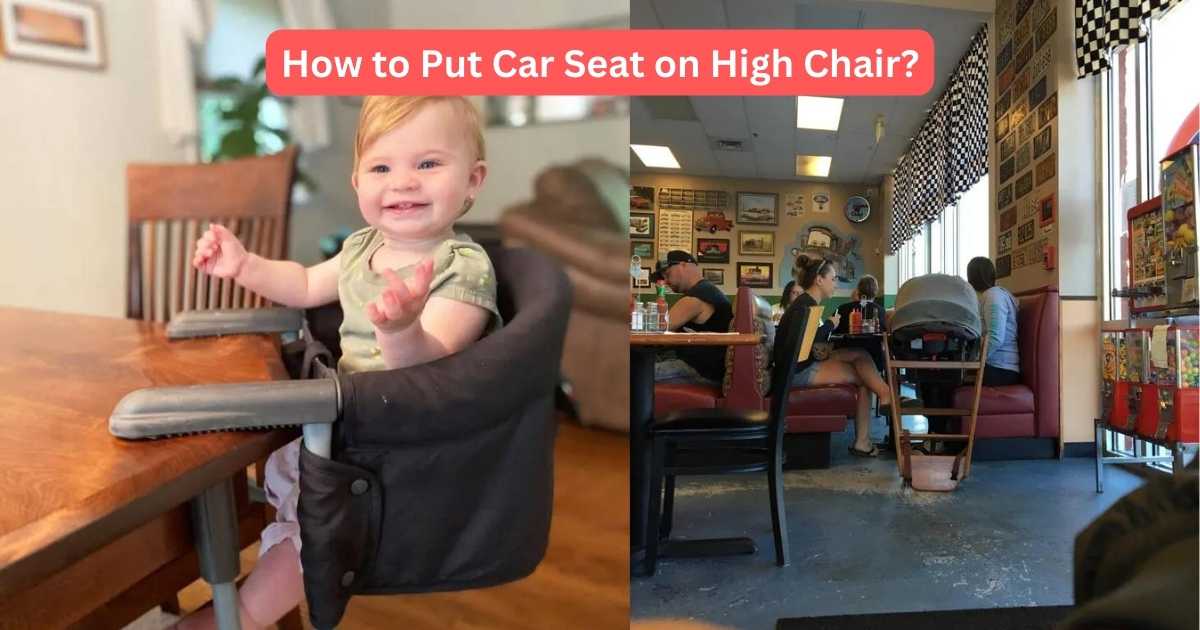 How To Put Car Seat On High Chair? ChildFriendly Dining!