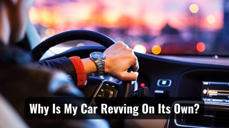 My Car Is Revving On Its Own
