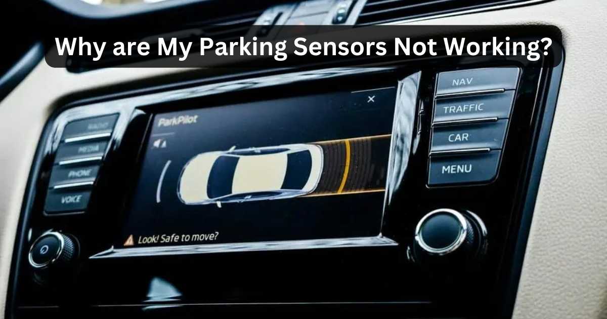 Why Are My Parking Sensors Not Working? Psycho Autos