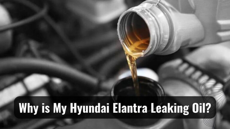 My Hyundai is Elantra Leaking Oil