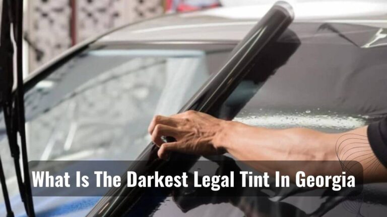 The Darkest Legal Tint In Georgia