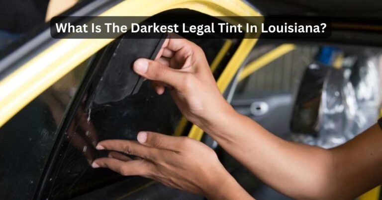 What is the Darkest Legal Tint in Louisiana