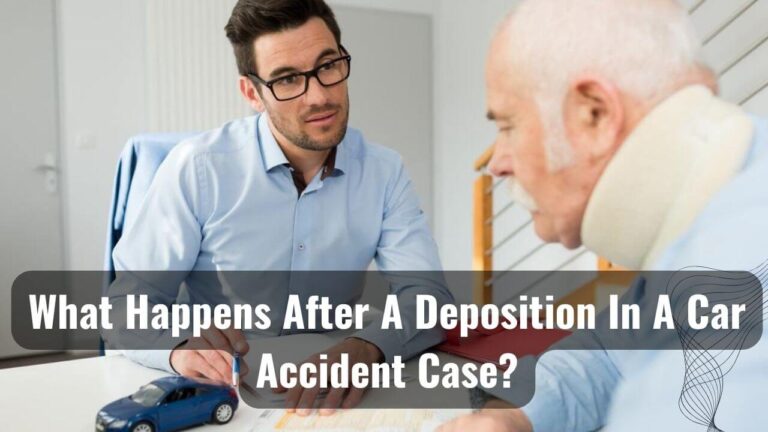 What Can Happen After a Deposition in a Car Accident Case
