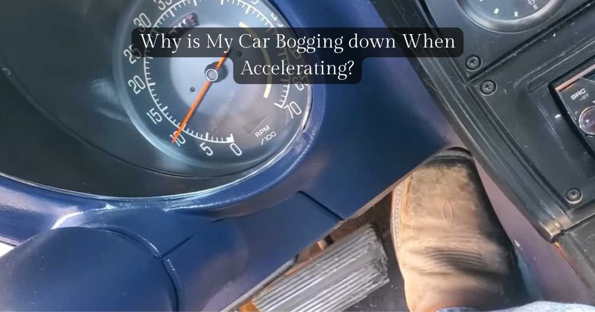 why does my car bog down when I accelerate