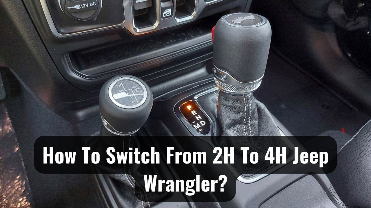 Adapt To Conquer How To Switch From 2H To 4H Jeep Wrangler?