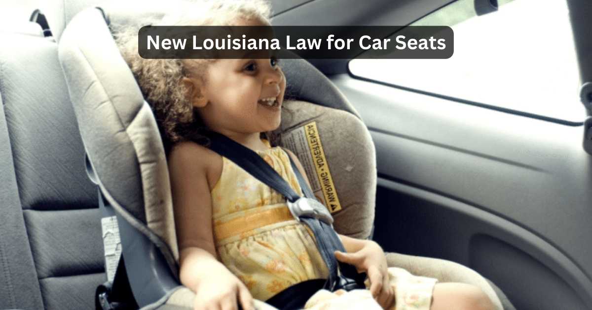 New Louisiana Law For Car Seats What To Know?