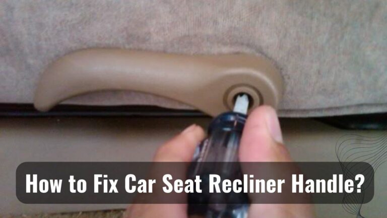 Fixing Car Seat Recliner Handle