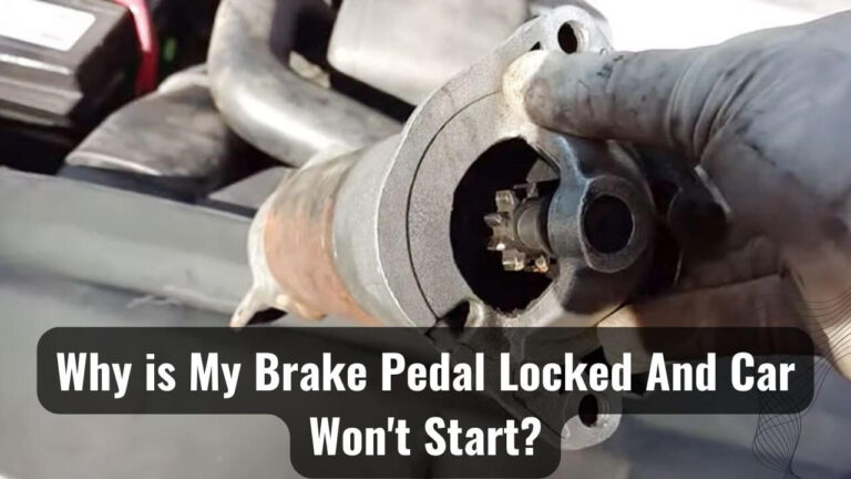 My Brake Pedal is Locked And Car Won't Start