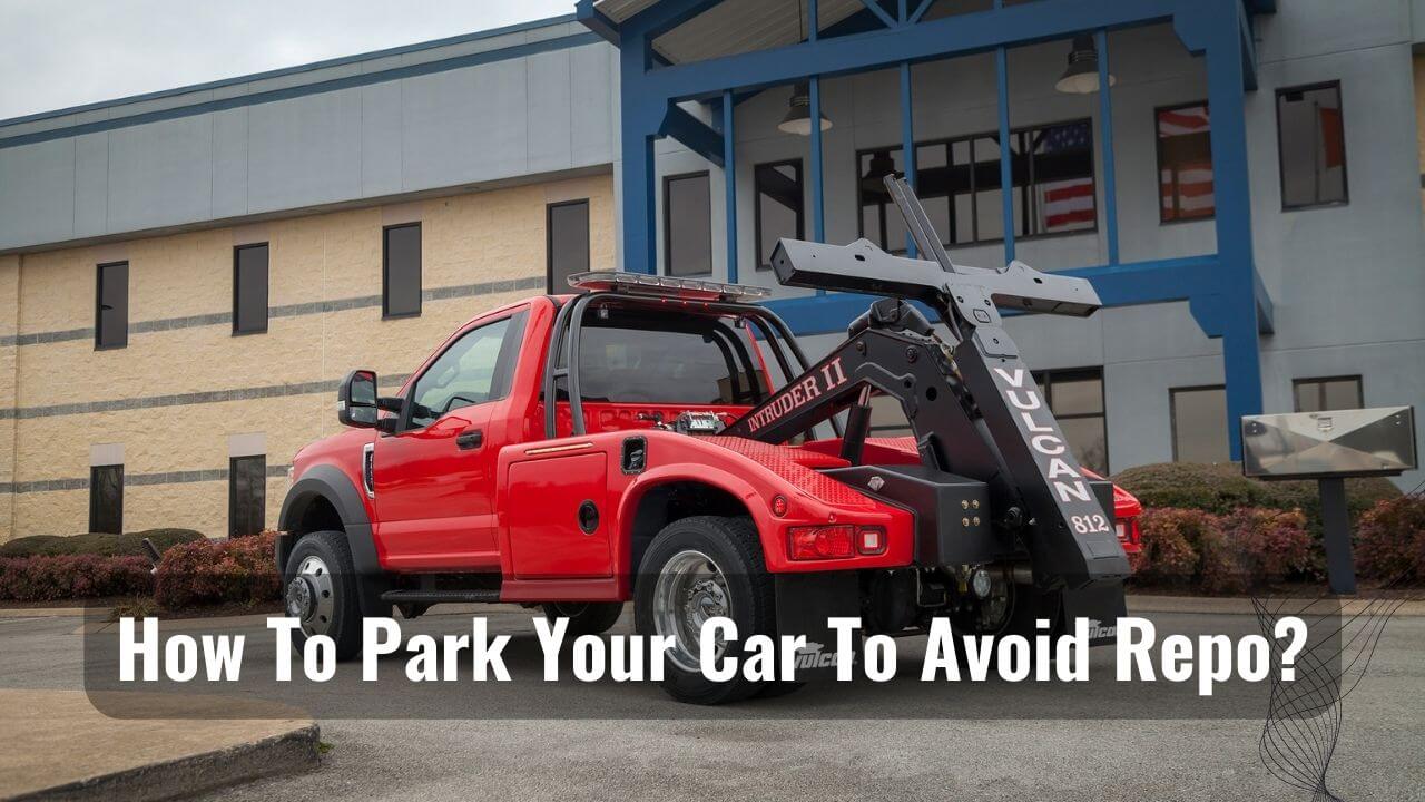 how to park your car to avoid repo reddit