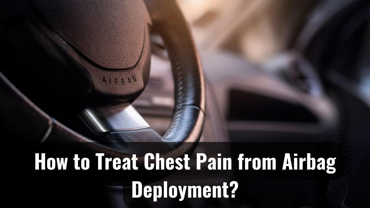 How To Treat Chest Pain From Airbag Deployment?