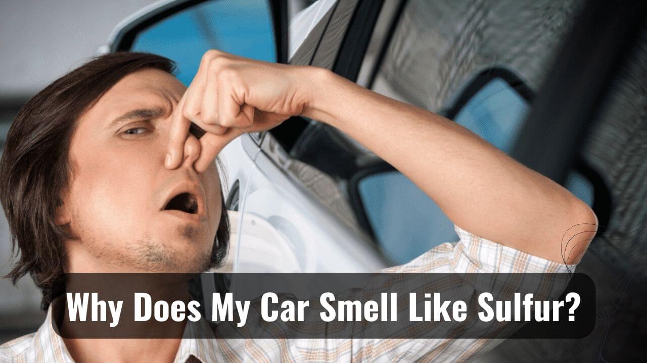 My Car Smell Like Sulfur