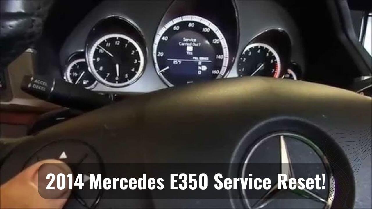 Service Resetting of 2014 Mercedes E350