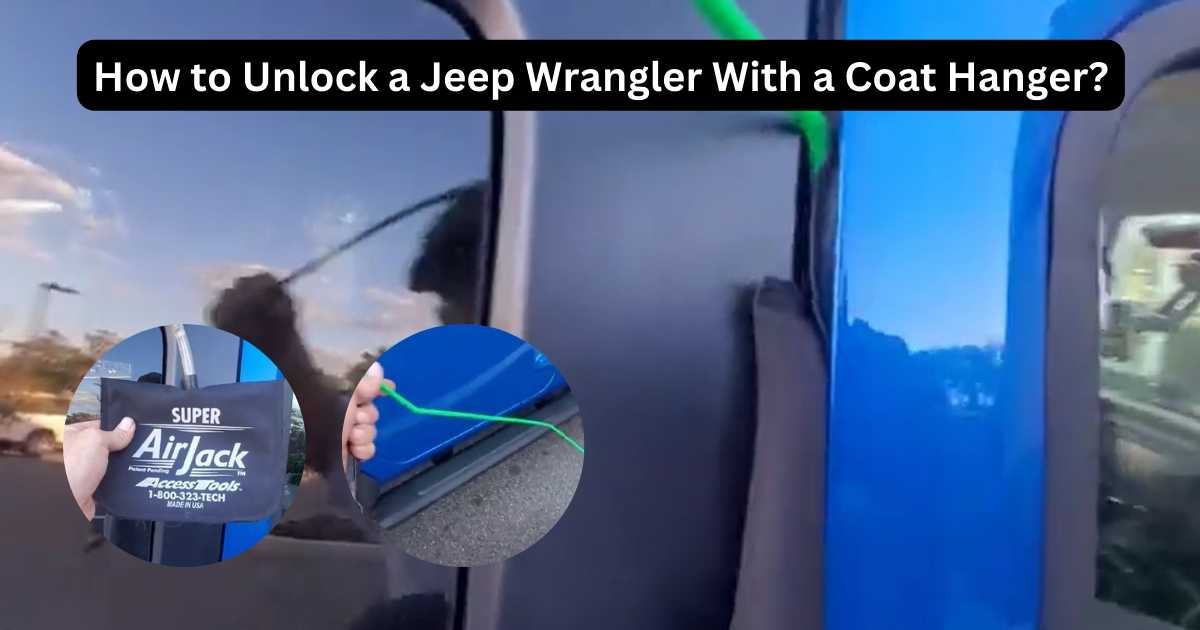 How To Unlock A Jeep Wrangler With A Coat Hanger?