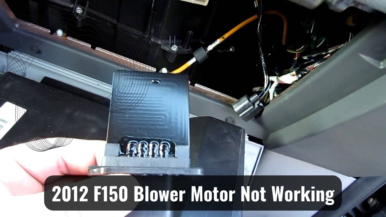 Why Is My 2012 F150 Blower Motor Not Working