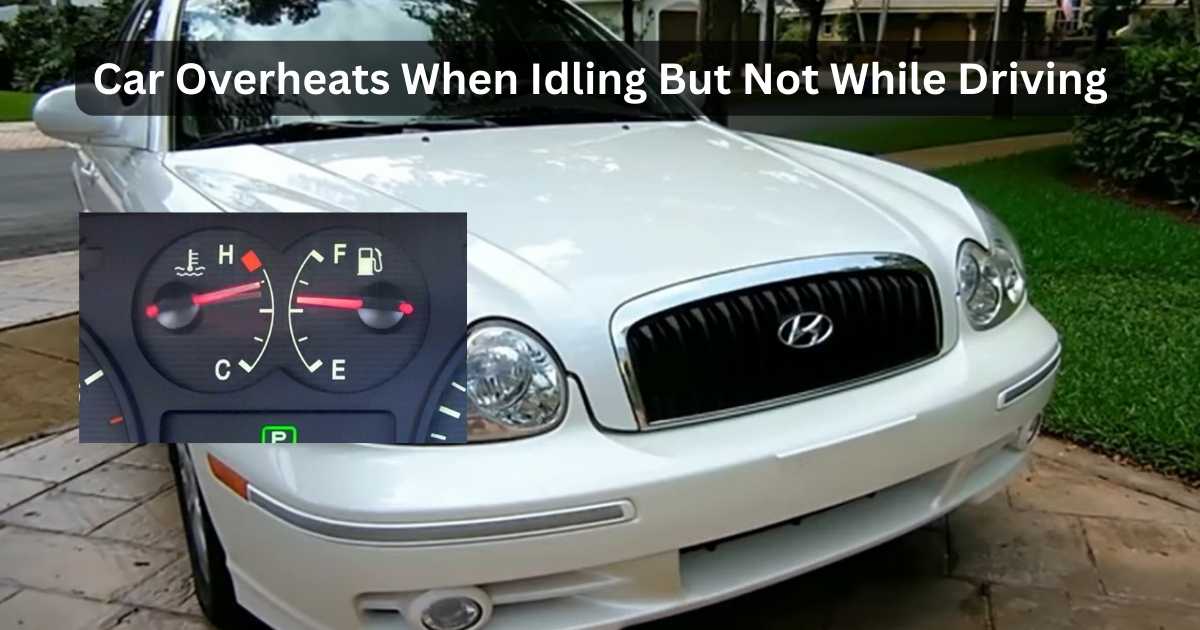 Common Reasons for Car Overheats When Idling
