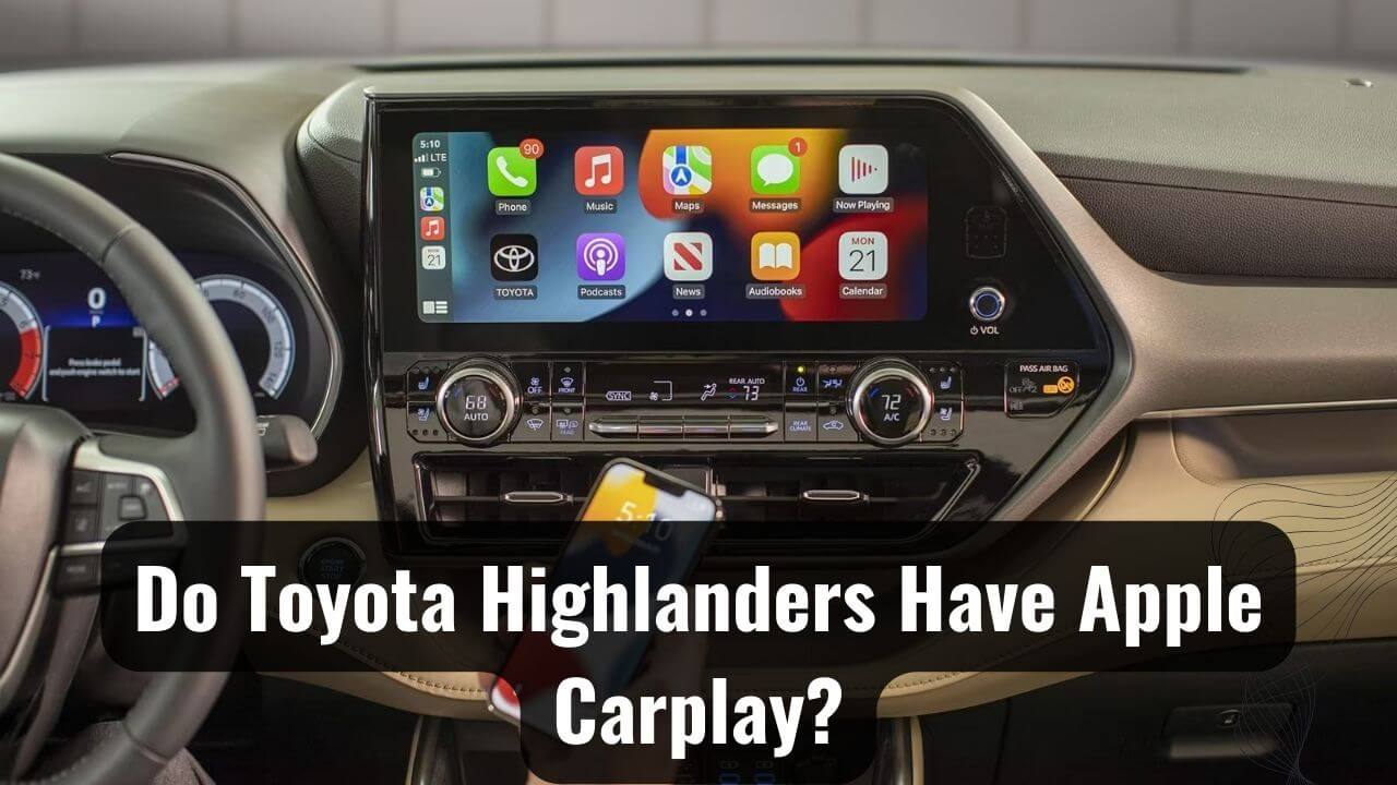 Seamless Connectivity Do Toyota Highlanders Have Apple Carplay?