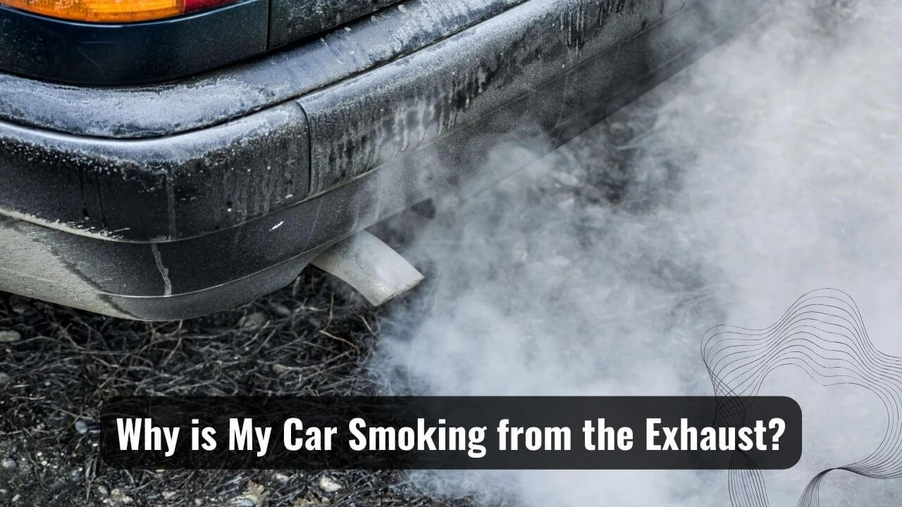 My Car is Smoking from the Exhaust