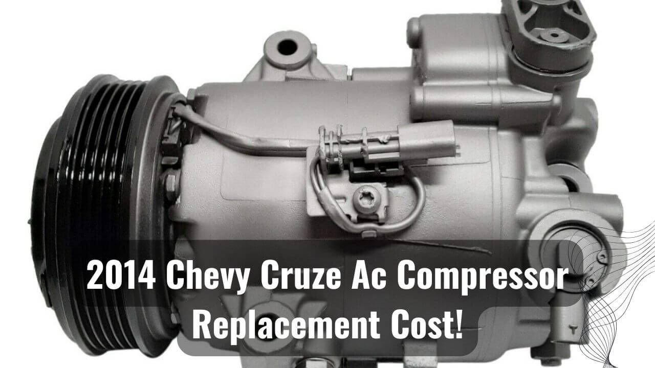 Cold Cost 2014 Chevy Cruze AC Compressor Replacement Cost!