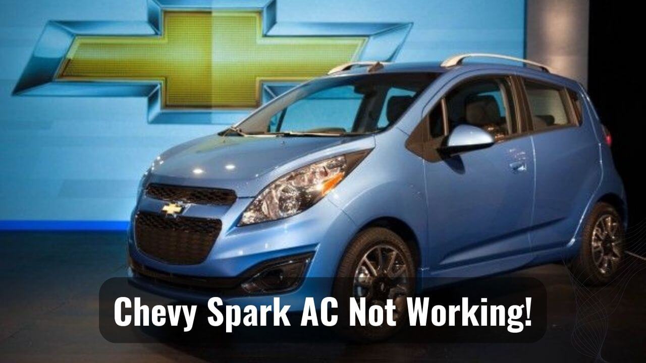 AC Of Chevy Spark Is Not Working
