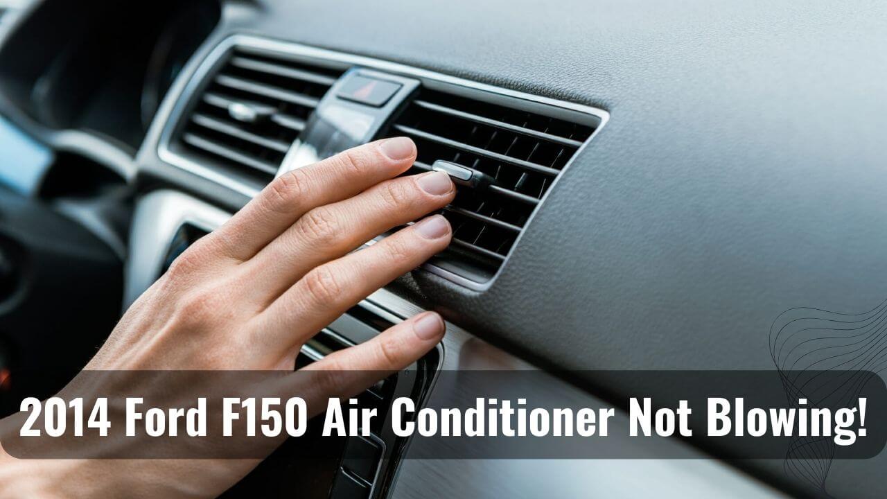 Air Conditioner Not Blowing Of 2014 Ford F150