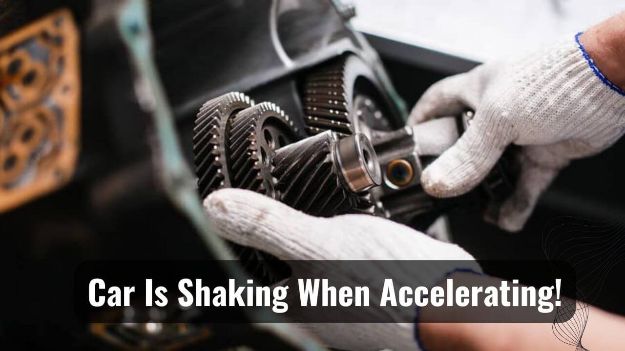 Car Is Shaking When The Time Of Accelerating
