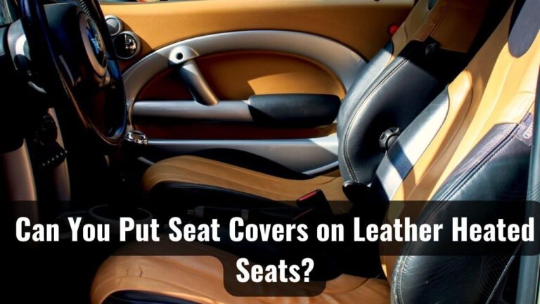 Put Seat Covers on Leather Heated Seats