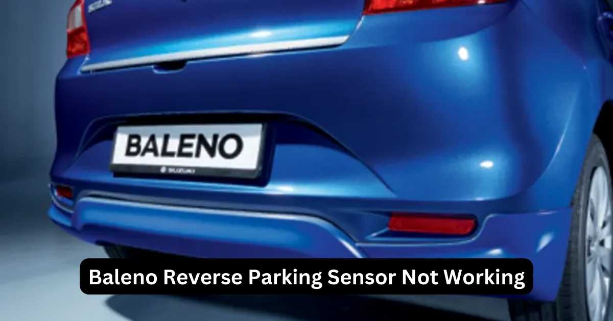 Baleno parking sensor not working