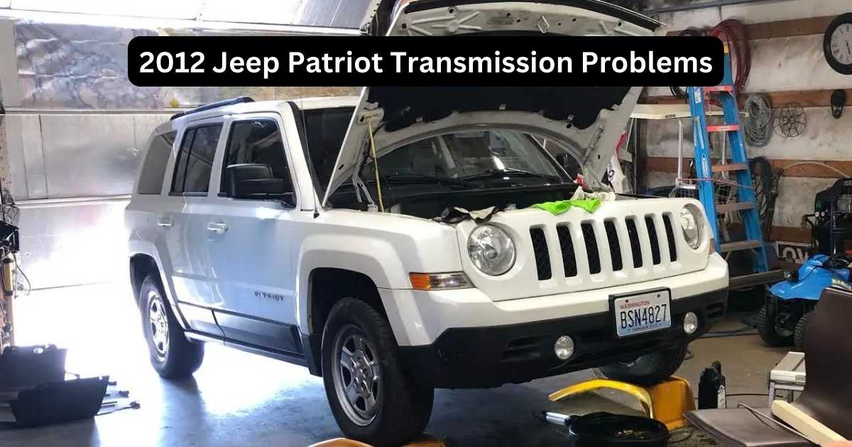 2012 Jeep Patriot Transmission Problems! What Should I Do?