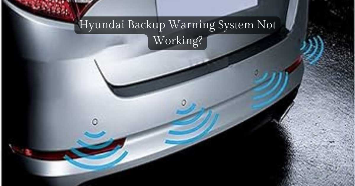 Hyundai Reverse Sensor Not Working