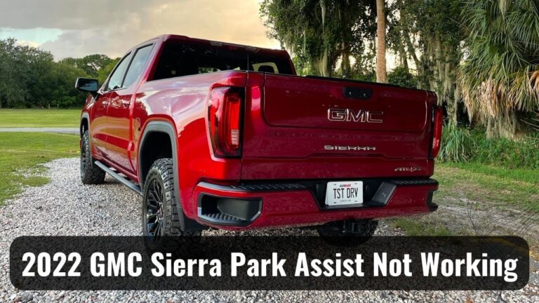 Why Is My 2022 GMC Sierra Park Assist Not Working